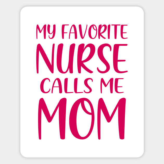 My Favorite Nurse Calls Me Mom Sticker by colorsplash